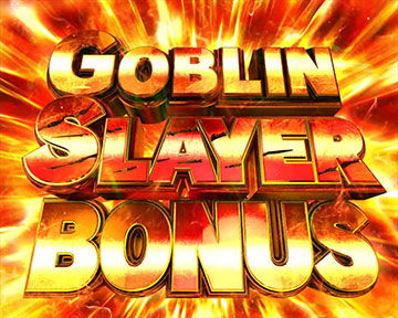 GOBLIN SLAYER BONUS