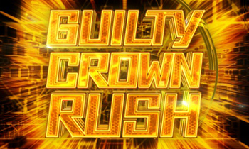 ギルティクラウンRUSH